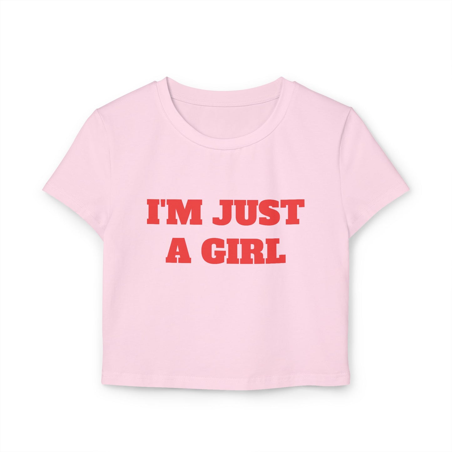 I'm Just A Girl Baby Tee