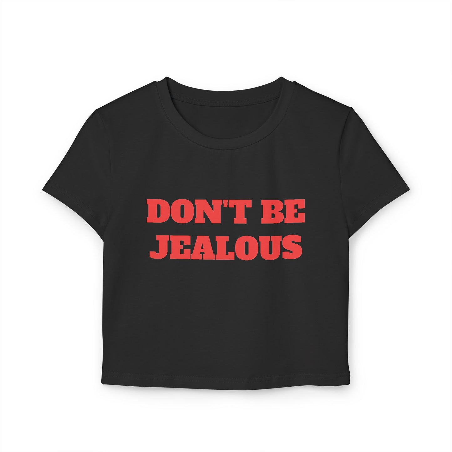 Don't Be Jealous Baby Tee