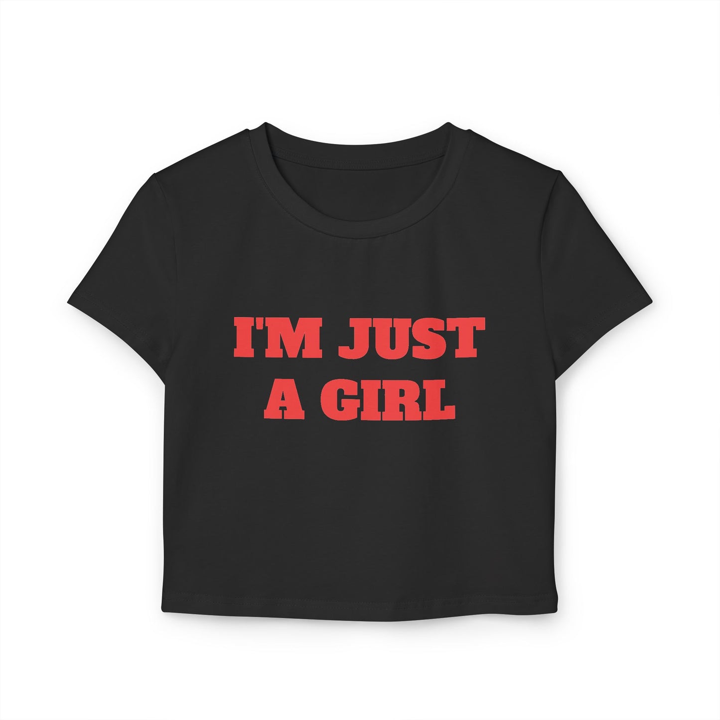 I'm Just A Girl Baby Tee