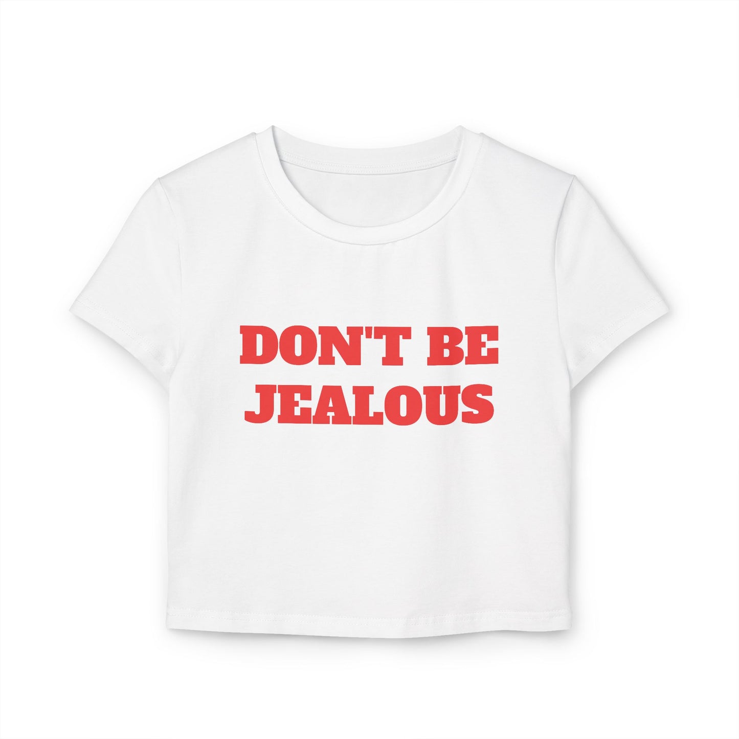 Don't Be Jealous Baby Tee